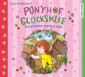 Ponyhof Glücksklee - Ponyträume werden wahr, 1 Audio-CD