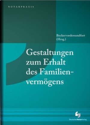 Gestaltungen zum Erhalt des Familienvermögens