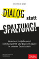 Dialog statt Spaltung!