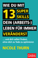 Wie du mit 13 Super Skills dein (Arbeits-)Leben für immer veränderst