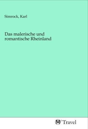 Das malerische und romantische Rheinland