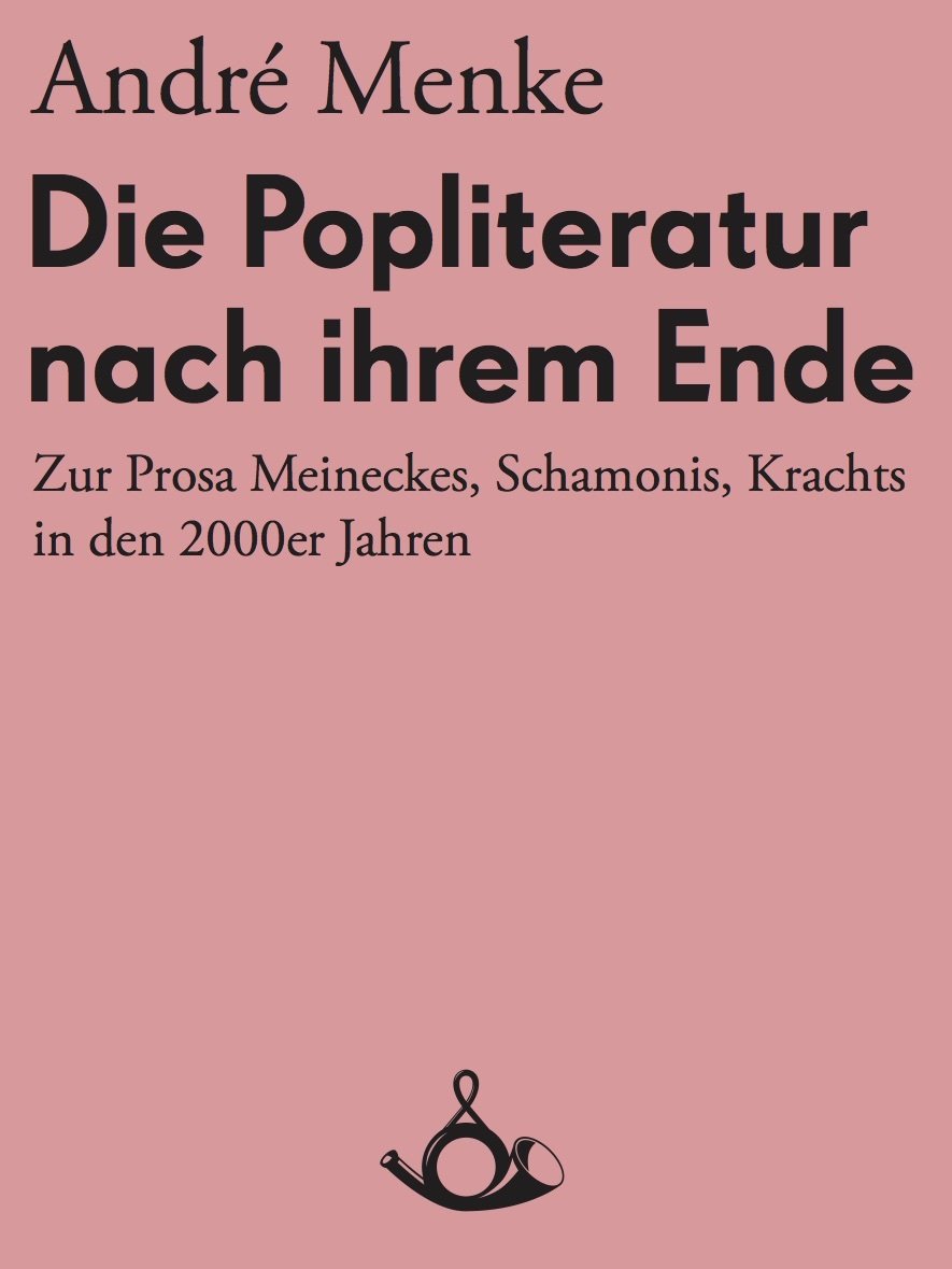 Die Popliteratur nach ihrem Ende. Zur Prosa Meineckes, Schamonis, Krachts in den 2000er Jahren