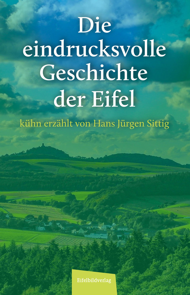 Die eindrucksvolle Geschichte der Eifel