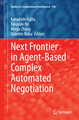 Next Frontier in Agent-based Complex Automated Negotiation