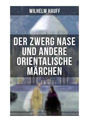 Der Zwerg Nase und andere orientalische Märchen