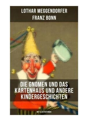 Die Gnomen und das Kartenhaus und andere Kindergeschichten (Mit Illustrationen)