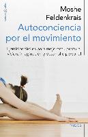 Autoconciencia por el movimiento : ejercicios fáciles para mejorar tu postura, visión, imaginación y desarrollo personal