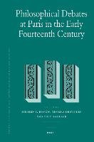 Philosophical Debates at Paris in the Early Fourteenth Century