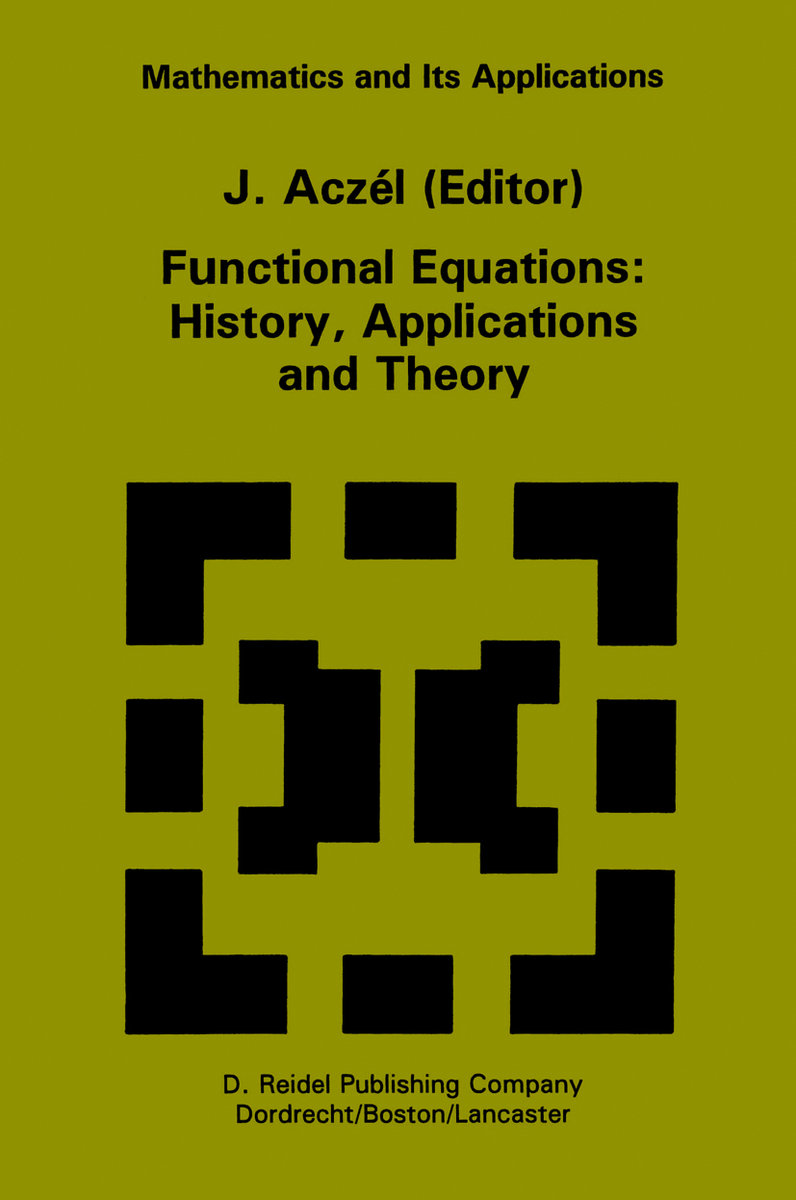 Functional Equations: History, Applications and Theory