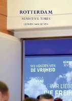 Lidwien Van de Ven: Rotterdam: Sensitive Times