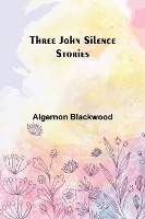 Three John Silence Stories