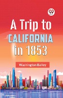 A Trip to California in 1853