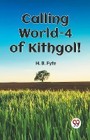 Calling World-4 of Kithgol!