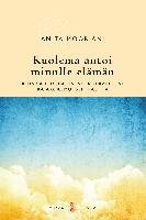 Kuolema antoi minulle elämän